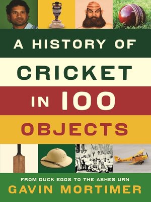 cover image of A History of Cricket in 100 Objects